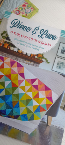 Piece & Love 11 Fun Easy to Sew Quilts  by Dianr Brinton & Audrey Mann